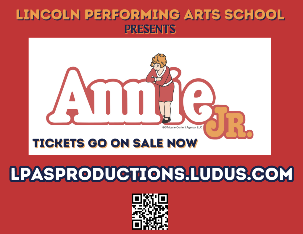 An image of the Annie Jr logo with the heading "Lincoln Performing Arts School presents Annie Jr." Tickets go on sale now! Link and QR code directing to: lpasproductions.ludus.com