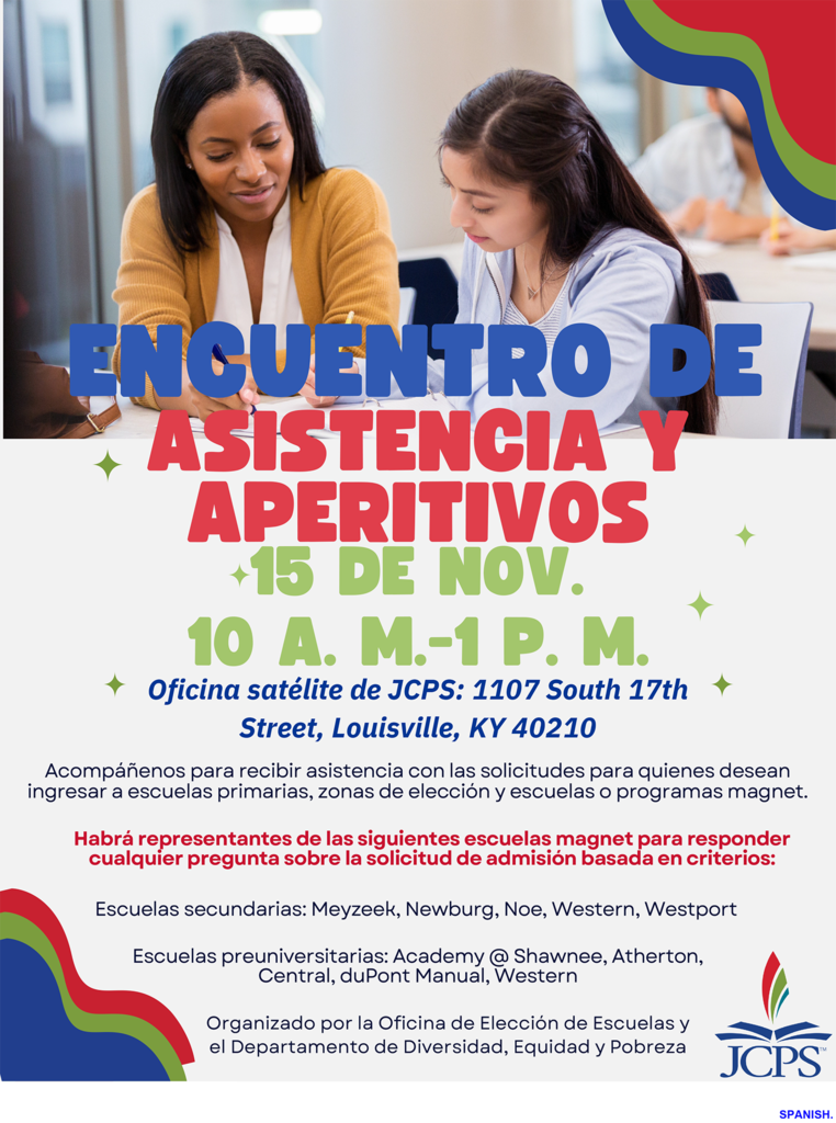 Flyer titled “Join Us for Appetizers & Applications.” Event date and time: November 15th, 10 AM–1 PM. Location: JCPS Satellite Office, 1107 South 17th Street, Louisville, KY 40210. Text explains that attendees can receive application assistance for elementary school, Choice Zone, and Magnet Schools or Magnet Programs. It lists participating magnet schools: Middle Schools: Meyzeek, Newburg, Noe, Western, Westport High Schools: Academy @ Shawnee, Atherton, Central, duPont Manual, Western Hosted by the Office of School Choice & Diversity Equity & Poverty. Background shows two women reviewing papers together. JCPS logo appears in the bottom right corner. Flyer colors include blue, red, green, and cream.