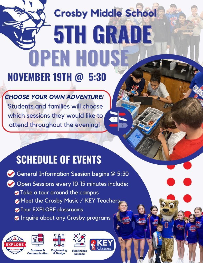 Flyer for Crosby Middle School’s 5th Grade Open House. The top features a blue cougar mascot logo and text that reads: “Crosby Middle School 5th Grade Open House, November 19th @ 5:30.” A section titled “Choose Your Own Adventure!” explains that students and families can choose which sessions to attend throughout the evening. Images show students working on robotics and a group of students posing together. The “Schedule of Events” section lists: General Information Session at 5:30; open sessions every 10–15 minutes including campus tours, meeting Crosby Music and KEY teachers, touring EXPLORE classrooms, and asking about school programs. At the bottom are icons for Explore Pathways (Business & Communication, Engineering & Design, Healthcare Science) and KEY Classes. A photo of cheerleaders and the school mascot appears on the right.