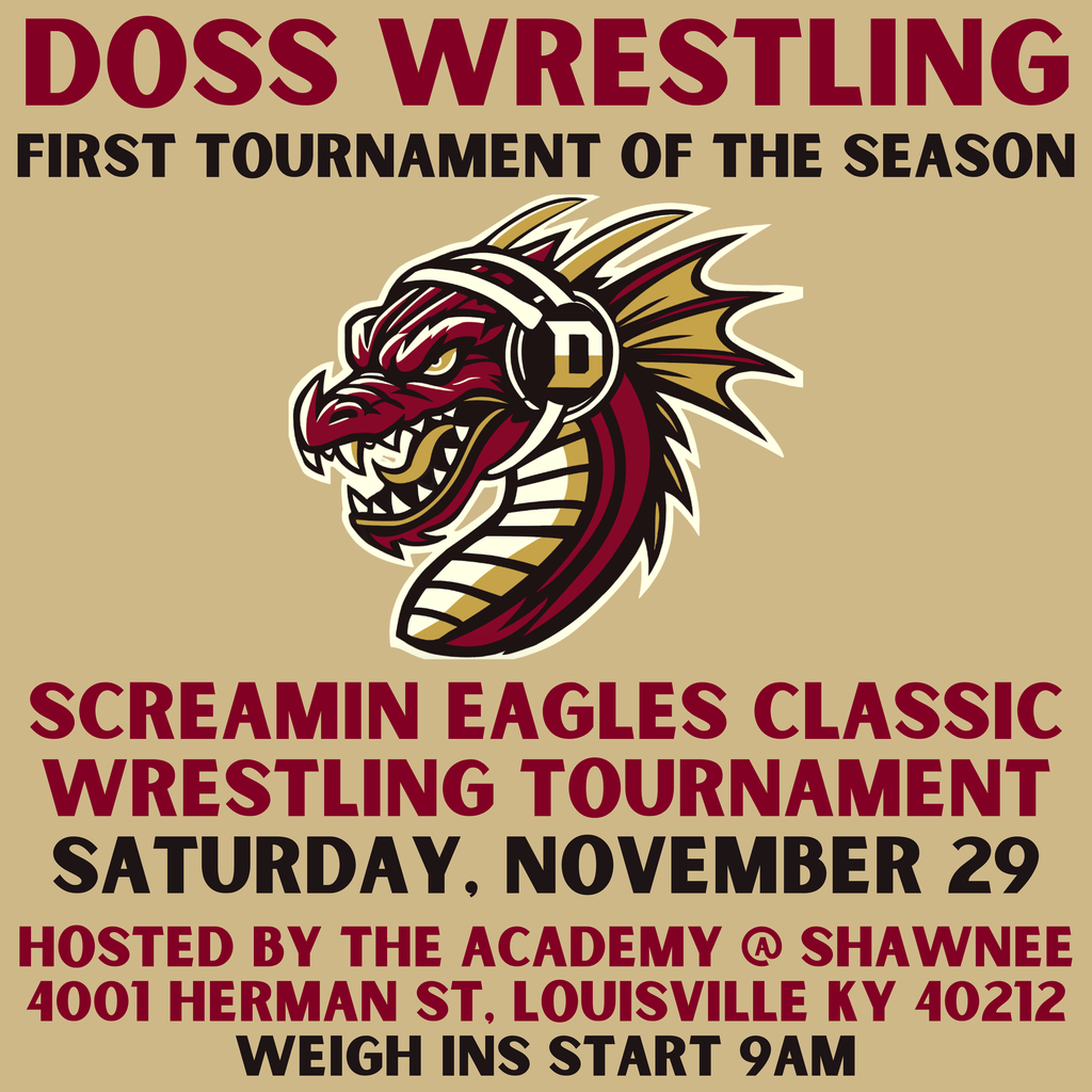 doss wrestling first tournament of the season. screamin eagles classic wrestling tournament saturday, november 29 hosted by the academy @ Shawnee 4001 Herman st, louisville ky 40212 weigh ins start 9am