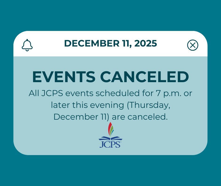 All JCPS events scheduled for 7 p.m. of later this evening (Thursday, December 11) are canceled.