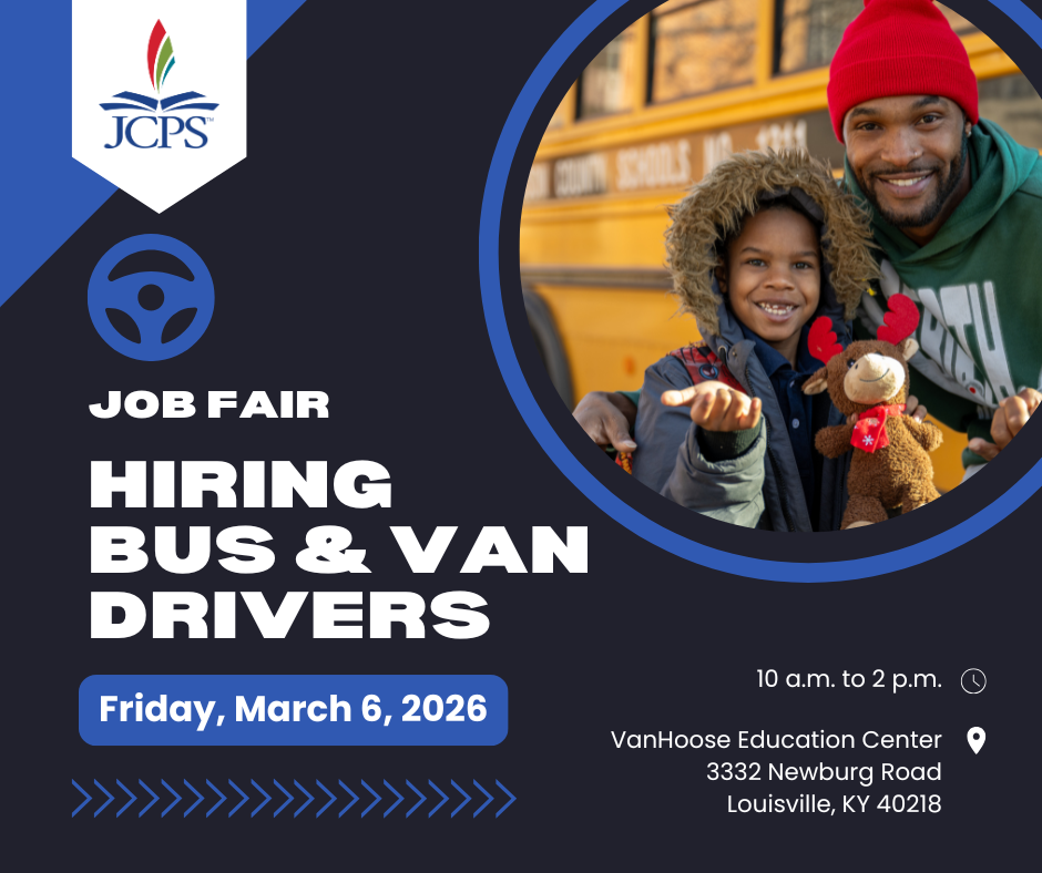 Job Fair. Hiring Bus & Van Drivers, Friday, March 6, 2026. 10 a.m. 2 p.m., VanHoose Education Center, 3332 Newburg Road, Louisville, KY 40218.