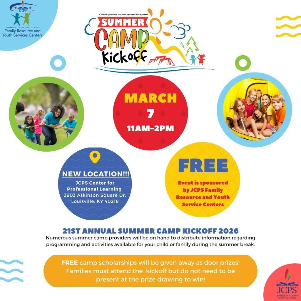 Colorful flyer for the Summer Camp Kickoff hosted by JCPS Family Resource and Youth Services Centers. The event takes place March 7 from 11 AM to 2 PM at the JCPS Center for Professional Learning, 3903 Atkinson Square Drive, Louisville, KY 40218 (new location). The event is free and sponsored by JCPS Family Resource and Youth Service Centers. The flyer announces the 21st Annual Summer Camp Kickoff 2026, where numerous summer camp providers will share information about summer programs and activities available for children and families during summer break. It also notes that free camp scholarships will be given away as door prizes. Families must attend the kickoff but do not need to be present during the prize drawing to win. The design features bright circles with photos of children participating in outdoor activities like tug-of-war and sitting inside a camping tent, along with playful summer graphics such as a sun, mountains, trees, and waves.
