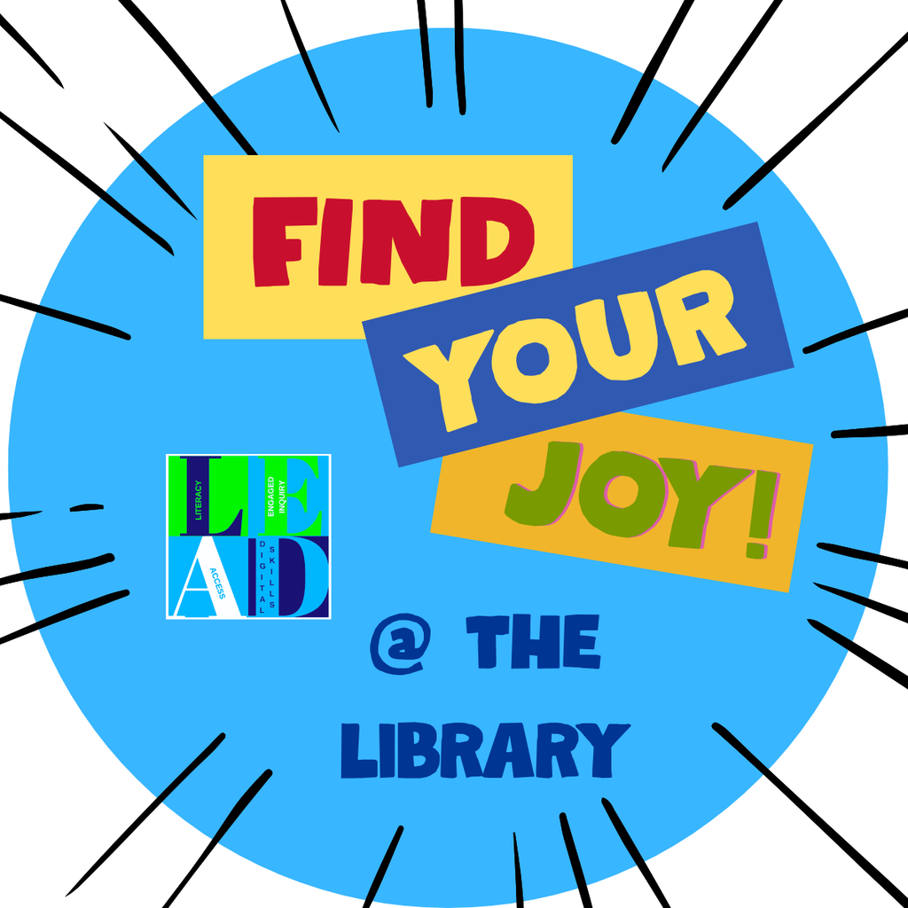Blue circle with the words Find your Joy @ the library and then the JCPS Library Media Services LEAD logo