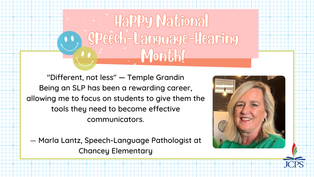 Happy National Speech-Language-Hearing Month! "Different, not less" — Temple Grandin Being an SLP has been a rewarding career, allowing me to focus on students to give them the tools they need to become effective communicators.  — Marla Lantz, Speech-Language Pathologist at Chancey Elementary