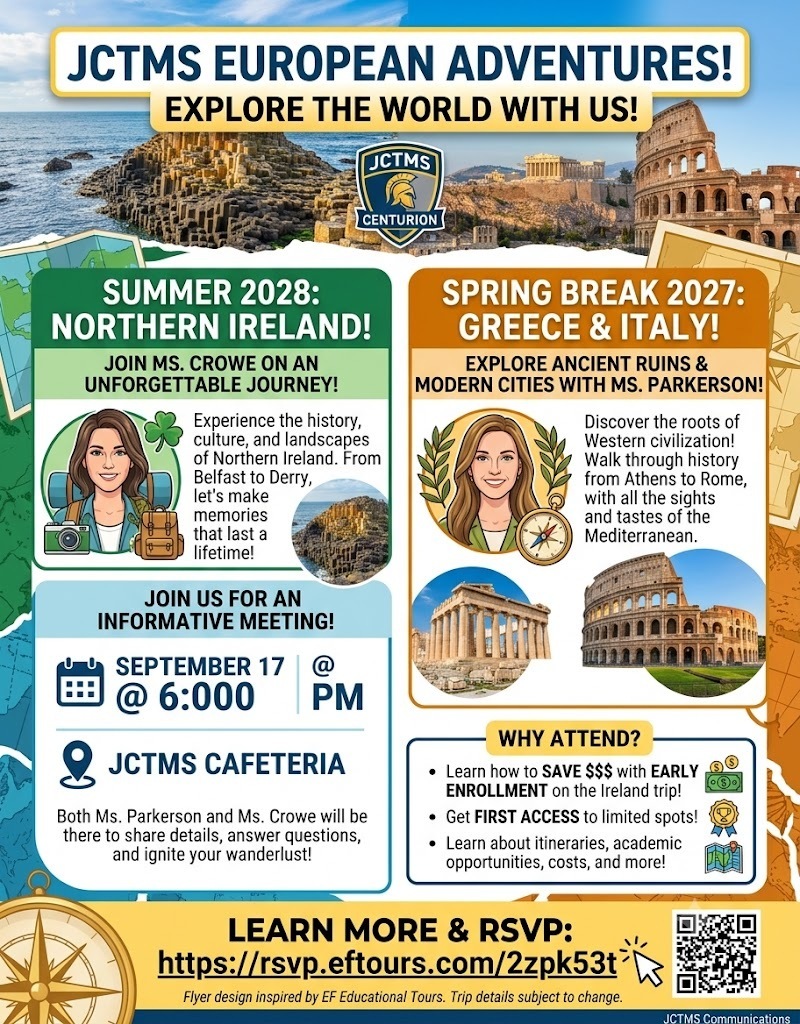 Ms. Crowe is excited about taking students to Northern Ireland in Summer 2028! Also, Ms. Parkerson is going to Greece and Italy during Spring Break 2027, and you can learn more about this trip during the meeting, too! We will meet on September 17 at 6pm in the JCTMS Cafeteria. Both Ms. Parkerson and Ms. Crowe will be there to tell you about the trips! Find meeting info and RSVP here: https://rsvp.eftours.com/2zpk53t Why attend? - Learn how to save $$$ with early enrollment on the Ireland trip - Get first access to limited spots. - Learn about what we’ll see and do, academic opportunities, trip cost, and more.
