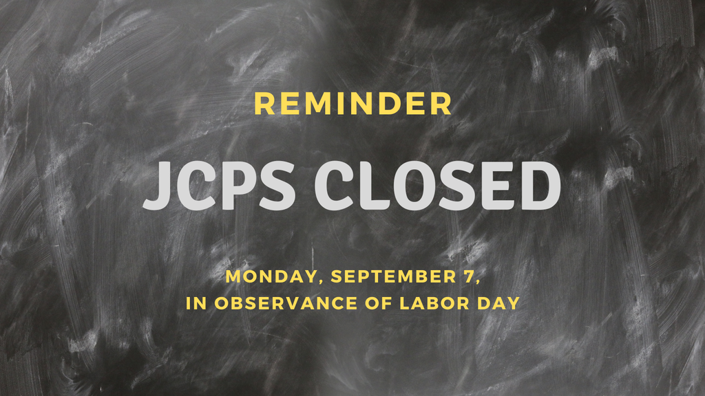 Reminder: JCPS Closed, Monday, September 7, in observance of Labor Day