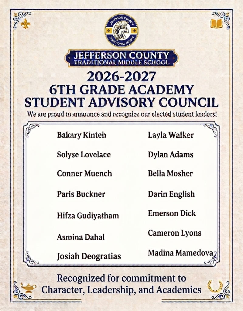 Congratulations to the 2026-2027 6th Grade Student Advisory Council! Out of 40 outstanding applicants, these scholars best exemplified the JCTMS 3 Pillars of Character, Leadership, and Academics. I could not be prouder of these exceptional student leaders! Please see the attachment below for the official council roster. First Meeting Details Date: Friday, September 18th Time: 6th Period Location: Mrs. Walker's Office
