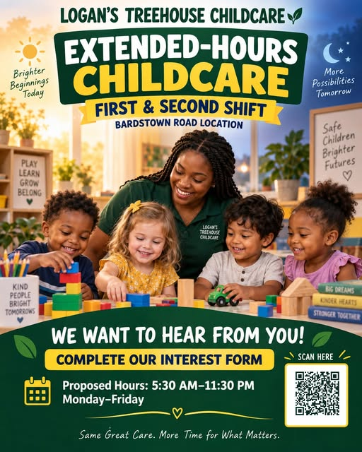 Hello everyone, I wanted to share an opportunity for families our community serves to help shape childcare options in our community. Logan’s Treehouse Childcare is exploring extended hours at its Bardstown Road location only and is asking families to complete a short interest form. They are considering care beginning around 5:30 a.m. and ending around 11:30 p.m., Monday through Friday. These hours may be especially important for parents and caregivers who work early mornings, evenings, or other non-traditional shifts. Extended-hours childcare can make it possible for parents and caregivers with early morning or evening shifts to work, while knowing their children have a consistent place to receive care. Hearing from families will help this childcare team better understand whether these proposed hours match the needs of the community. If you work with families who may need extended-hours childcare, please share the interest form with them. The survey closes October 1. Completing the form does not guarantee enrollment, but it gives families a chance to make their needs known as Logan’s Treehouse considers its plans. Interest Form/Survey Thank you for helping make sure families who could benefit have a chance to provide input. I have no further information. If you have any questions, please contact Logan's Treehouse Childcare at (502) 383-0828. Well-Being Notice: Receiving this email outside of normal working hours? Managing work and life responsibilities is unique for everyone. I have sent this email at a time that works for me. Do not feel compelled to respond outside of your working hours. Please respond at a time that works for you. Kind Regards, Andrea Cook Youth Service Center Coordinator Jefferson County Traditional Middle School 1418 Morton Ave, Louisville, KY 40204 502-485-8272 (School) 502.901.2086 (Direct) andrea.cook@jefferson.kyschools.us #thecenturionway Referral Form https://forms.gle/ePvMGPnoanLMGESf7 "It's easier to build strong children than to repair broken men" - Frederick Douglas