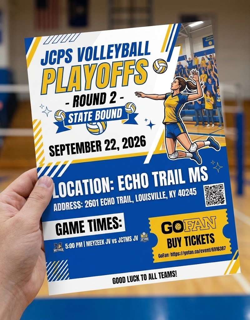 JCPS Volleyball Playoffs - Round 2 September 22, 2026 Location - Echo Trail MS Address: 2601 Echo Trail, Louisville, KY 40245 Game Times: 5:00 PM Meyzeek JV vs JCTMS JV