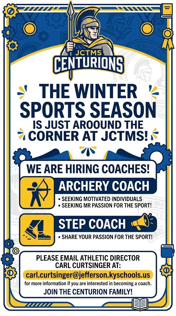 The winter sports season is just around the corner at JCTMS! We need an Archery Coach and Step Coach. Please email Athletic Director Carl Curtsinger at carl,curtsinger@jefferson.kyschools.us for more information if you are interested in becoming a coach.