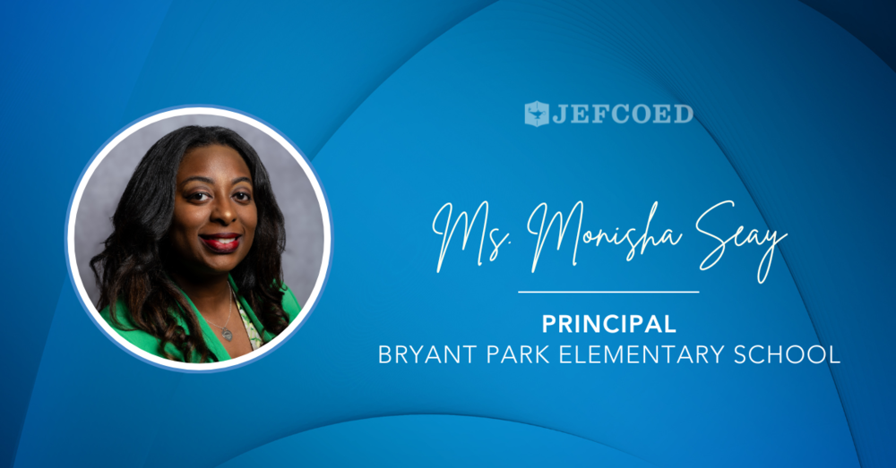 Graphic has headshot of Monisha Seay on the left side. On the right side, text reads "JEFCOED Ms. Monisha Seay Principal Bryant Park Elementary School"