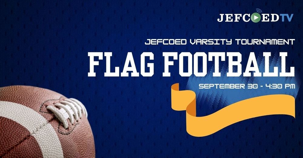 Image is a graphic. On the left, there's a photo of a football. On the right, text reads "JEFCOEDTV JEFCOED Varsity Tournament Flag Football September 30 - 4:30 PM"