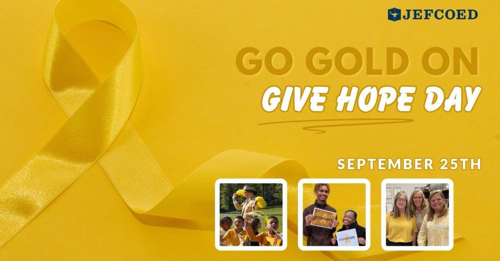 The image has a gold ribbon on it the left, with text and images on the right. The text reads "GO GOLD ON GIVE HOPE DAY SEPTEMBER 25TH" There are 3 photos under the text. One is of students wearing gold shirts, shaking yellow pom poms outside. The next shows two students holding up signs. The final photo is three women standing together. They're wearing yellow shirts.
