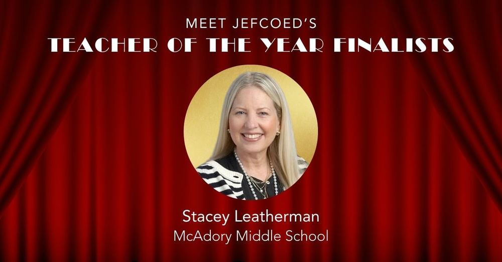 Graphic has text and a headshot of Mrs. Stacey Leatherman over a curtain background. The text says "Meet JEFCOED's Teacher of the Year Finalists Stacey Leatherman McAdory Middle School."