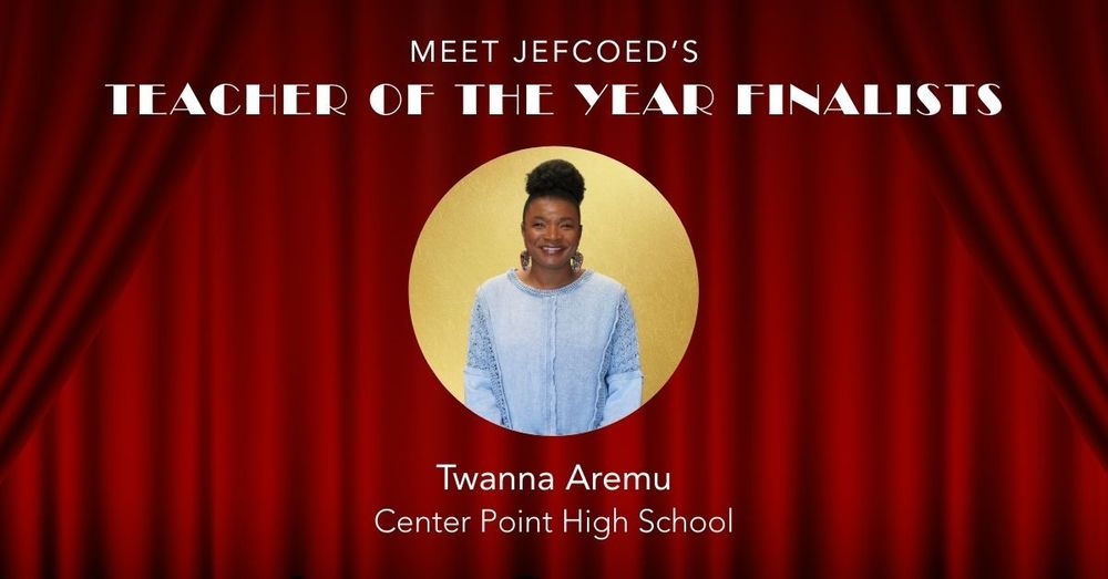 Image is a graphic with text and an image of Twanna Aremu over a red curtain background. The text says "Meet JEFCOED's Teacher of the Year Finalists Twanna Aremu Center Point High School."