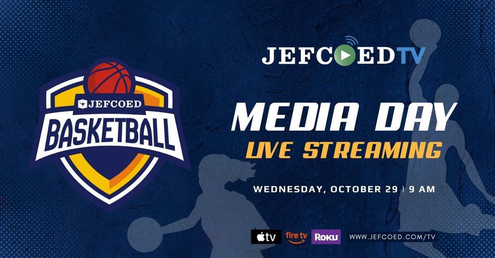 Image is a graphic with text. The background of the image is blue with figures playing basketball. The image on the left is the JEFCOED Basketball logo. On the right, the JEFCOED TV logo is above text that reads "Media Day Live Streaming Wednesday, October 29 9 AM" Under the text, there are logos for AppleTV, Fire TV, Roku, and a text that says www.jefcoed.com/tv