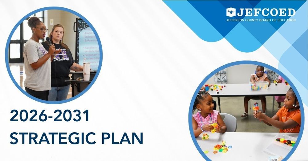 Graphic has photo of two women on the left side. Below, text reads "2026-2031 Strategic Plan" on the right side of the graphic, text reads "JEFCOED Jefferson County Board Of Education" Below the text is a photo of a little girl and a little boy. The little girl smiles as the little boy points a toy toward her."