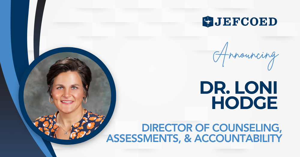 Graphic has photo of Dr. Loni Hodge on the left, with text on right that reads "JEFCOED Announcing Dr. Loni Hodge Director of Counseling Assessments, & Accountability"