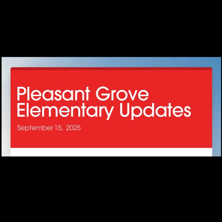 A picture with the words Pleasant Grove Elementary Updates.