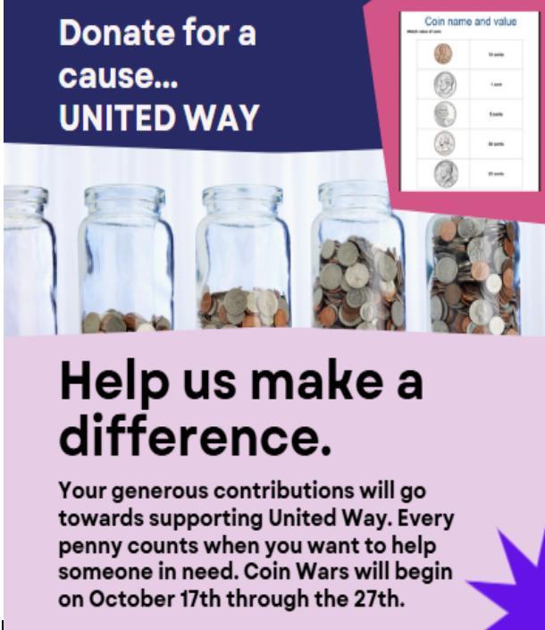 Donate for a cause...UNITED WAY. Coin Wars will begin on October 17th through the 27th.