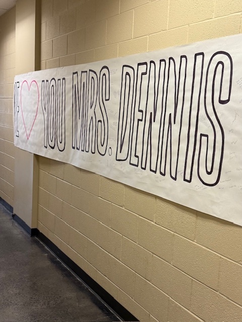 Students made a "We Love You " Mrs. Dennis banner and they all signed it!