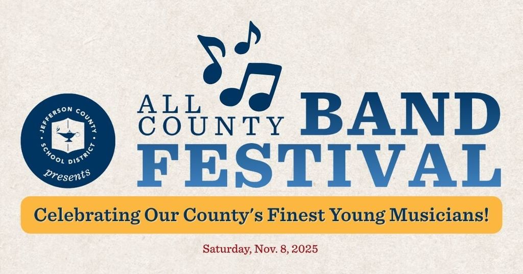 Image is a graphic with text over a cream colored background. The text says "Jefferson County School District Presents All County Band Festival Celebrating Our County's Finest Young Musicians! Saturday Nov. 8, 2025"
