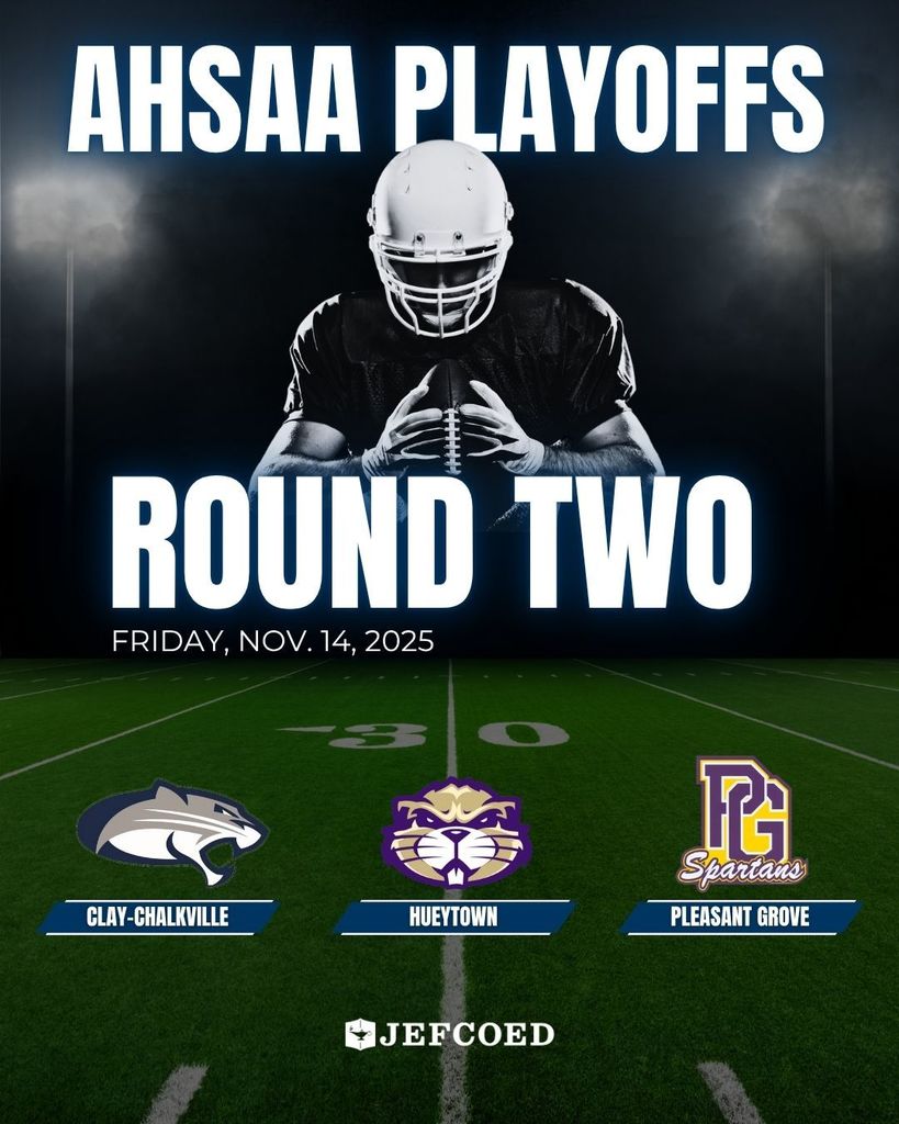 The image is a graphic with text, an image of a football player, and school logos over a football field background. Text around the football player says "AHSAA Playoffs Round Two Friday, Nov. 14, 2025" Below that text are school logos for Clay-Chalkville High School, Hueytown High School, and Pleasant Grove High School. Text under the logos list the schools' names. Below those is the JEFCOED school district logo.