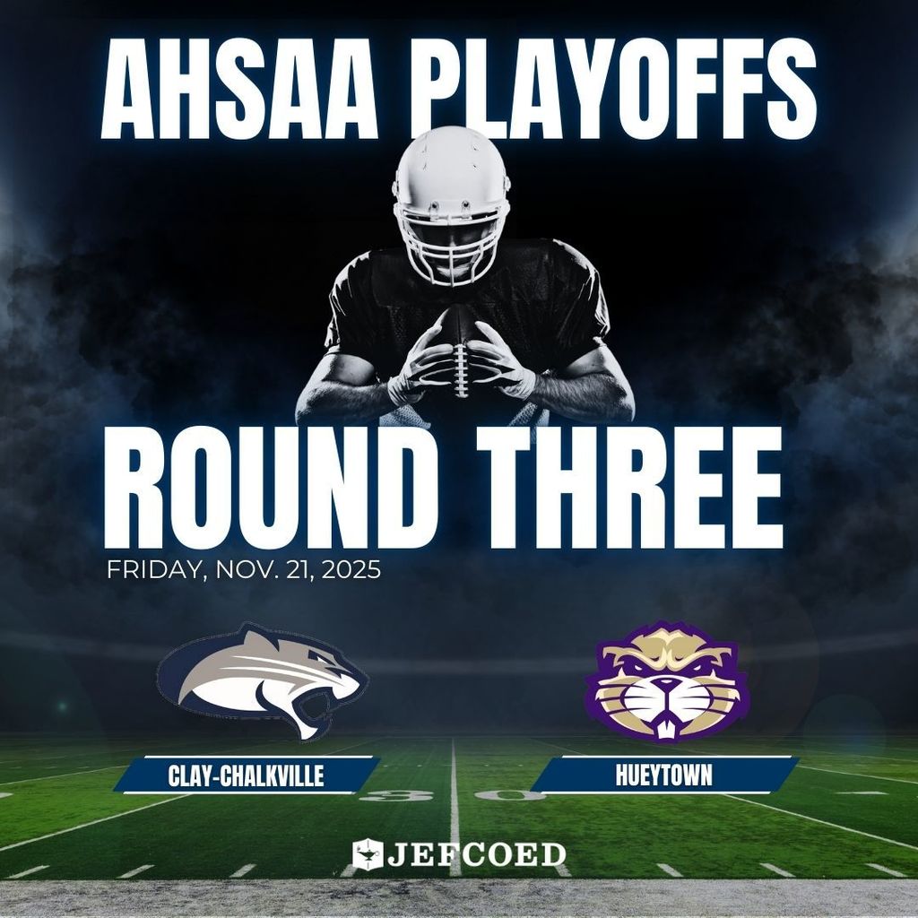 Photo is a graphic with text and an image of a football player holding a football. The background behind the text and image is a football field. The text says "AHSAA PLAYOFFS ROUNDTHREE FRIDAY, NOV. 21, 2025"  School athletic logos for Clay-Chalkville and Hueytown are below the text. Under the logos, text says "Clay-Chalkville" and "Hueytown"  The JEFCOED logo is at the  very bottom of the graphic.