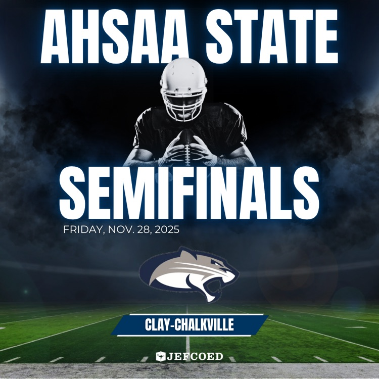 Image is a graphic with a picture of a football player and text over a football field background. The text reads “AHSAA State Semifinals Clay-Chalkville” Above “Clay-Chalkville” is the CCHS logo. At the bottom of the image is the JEFCOED logo.