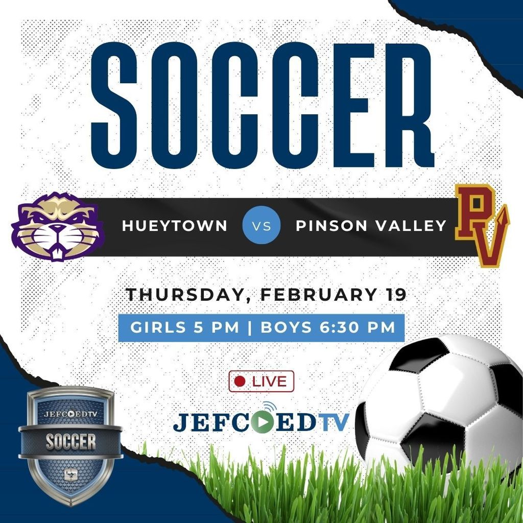 Graphic announces JEFCOED TV's live coverage of the soccer games between Hueytown and Pinson Valley High School on Thursday, February 19. It says the girls game will be at 5 p.m. and the boys game will be at 6:30 p.m.