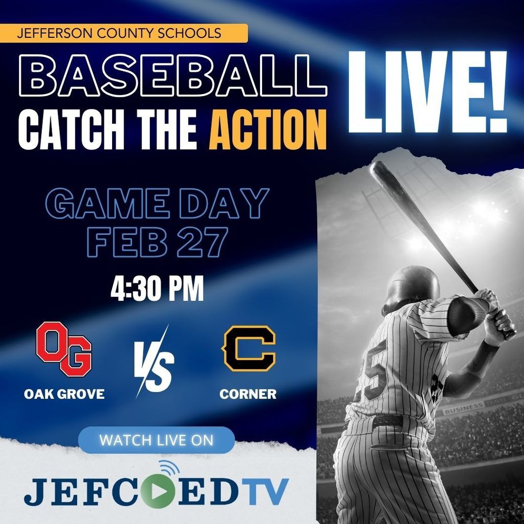 Graphic announces that JEFCOED TV is broadcasting the baseball game between Oak Grove and Corner High School live. The game is on February 27 and starts at 4:30 p.m.