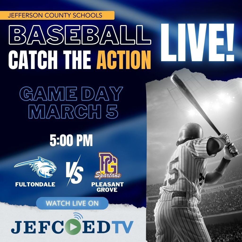 Image is a graphic announcing JEFCOED TV's live coverage of the baseball game between Pleasant Grove and Fultondale High Schools on March 5, 2026. The game will begin at 5 p.m.