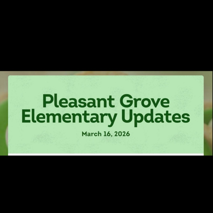 The picture has a light green background with the words Pleasant Grove Elementary School and March 16, 2026. This picture is used for the PGES newsletter front page decoration.