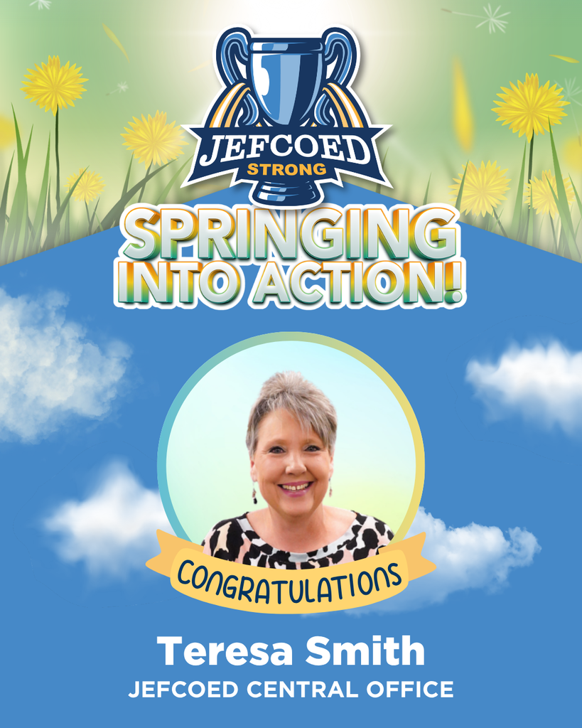 Graphic reads, "JEFCOED Strong, Springing Into Action, Congratulations, Teresa Smith, JEFCOED Central Office. The graphic has a spring theme with blue skies and yellow flowers in the background. 