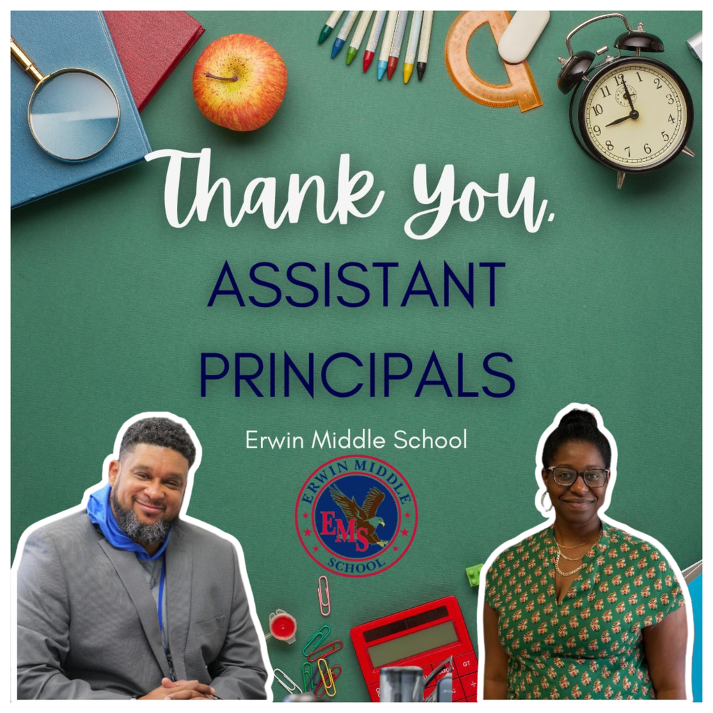 An infographic featuring a green chalkboard background with various school items, including a magnifying glass, apple, pencils, and clock, and the text 'Thank you, ASSISTANT PRINCIPALS Erwin Middle School.' At the bottom of the image are two assistant principals, on the left Mr. LeBlanc is  in a grey suit with a blue hood peeking from the back. and on the right Mrs. Shoulder- Jones is in a green patterned dress. There is also a small red calculator, paperclips, and the Erwin Middle School logo at the bottom.