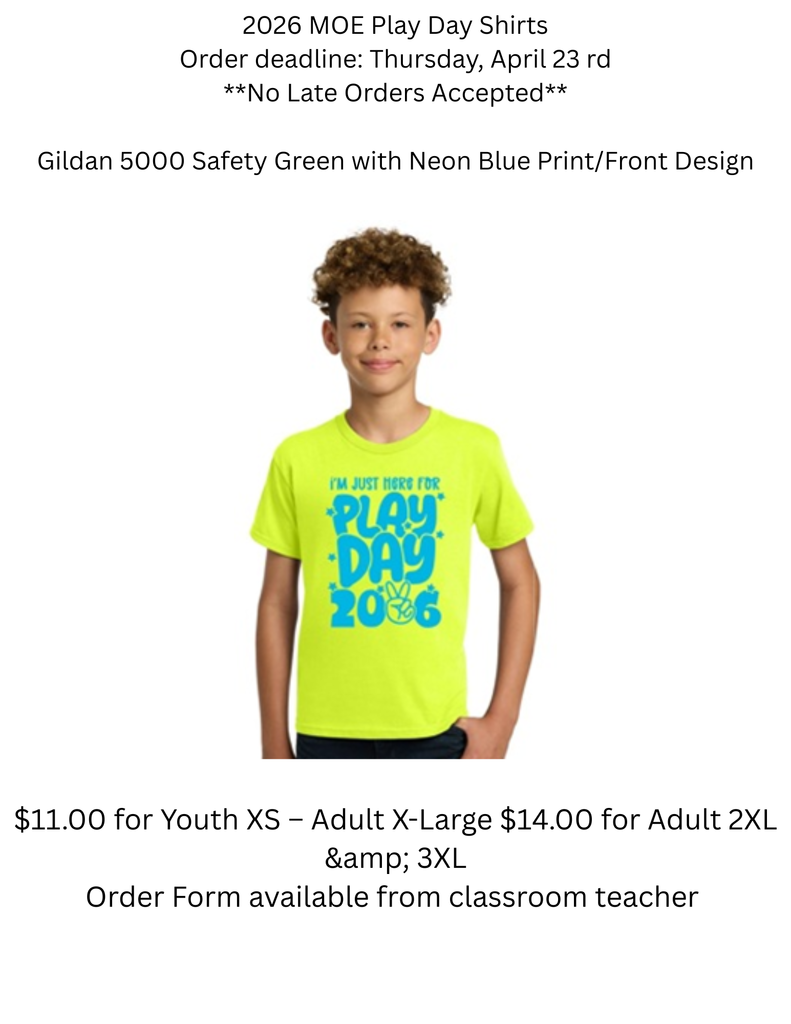 Play day tee shirt sale - due April 23. No late orders accepted .Gildan 5000 Safety Green with Neon Blue Print/Front Design  $11.00 for Youth XS – Adult X-Large $14.00 for Adult 2XL &amp; 3XL
