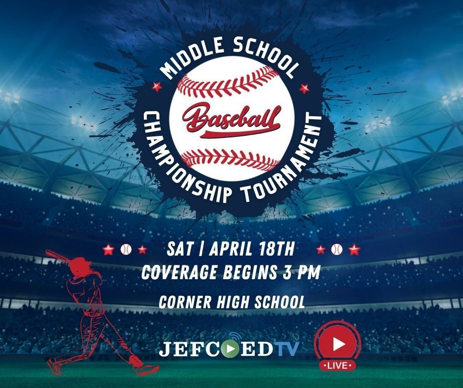Graphic announces JEFCOED TV's live coverage of the JEFCOED Middle School baseball championship tournament. The tournament will be held at Corner High School and JEFCOED TV's live coverage begins at 3 p.m.