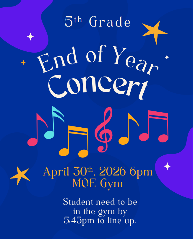 colroful graphic 5th grade end of the year concert- April 30- 6pm in the gym . Students need to be in the gym by 5:45 