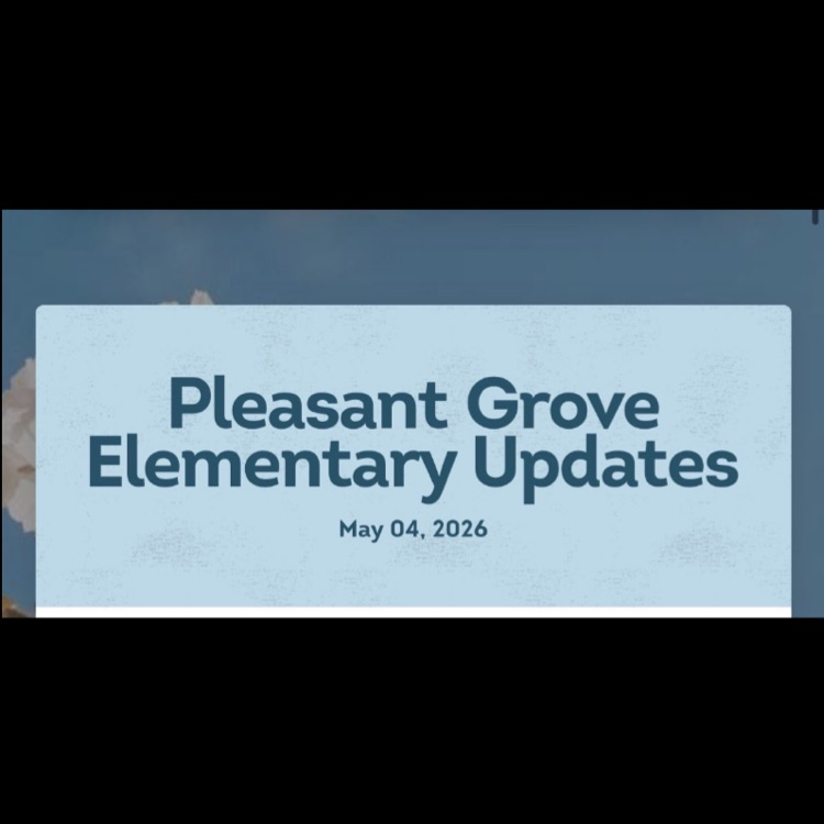 The picture has a light blue background with the words Pleasant Grove Elementary School and May 4, 2026. This picture is used for the PGES newsletter front page decoration.