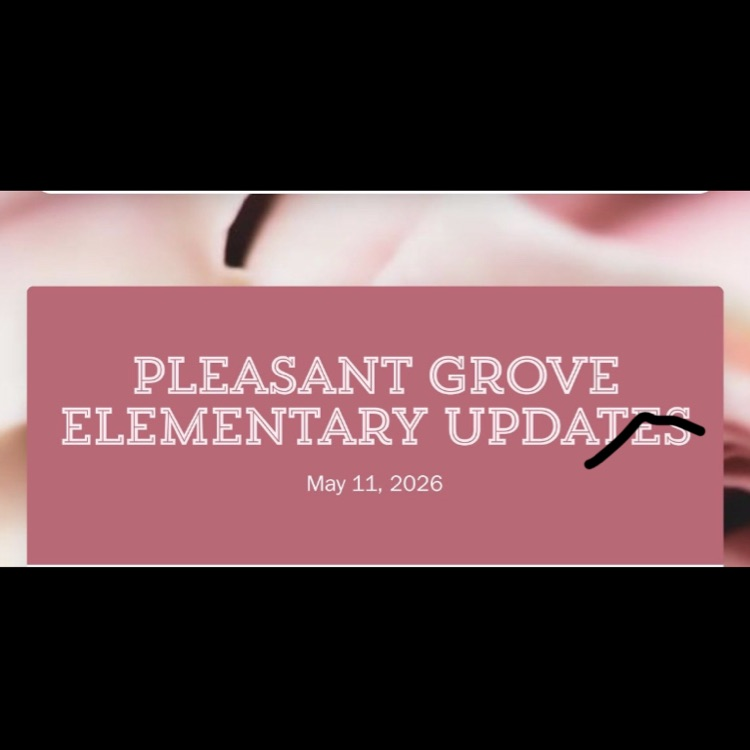The picture has a light red background with the words Pleasant Grove Elementary School and May 11, 2026. This picture is used for the PGES newsletter front page decoration.