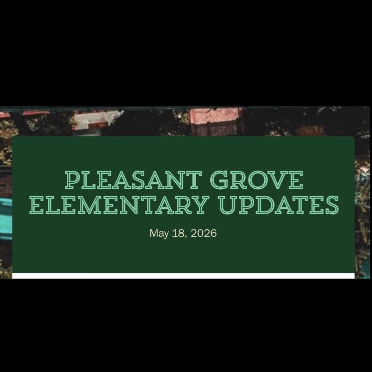 The picture has a dark green background with the words Pleasant Grove Elementary School and May 18, 2026. This picture is used for the PGES newsletter front page decoration.
