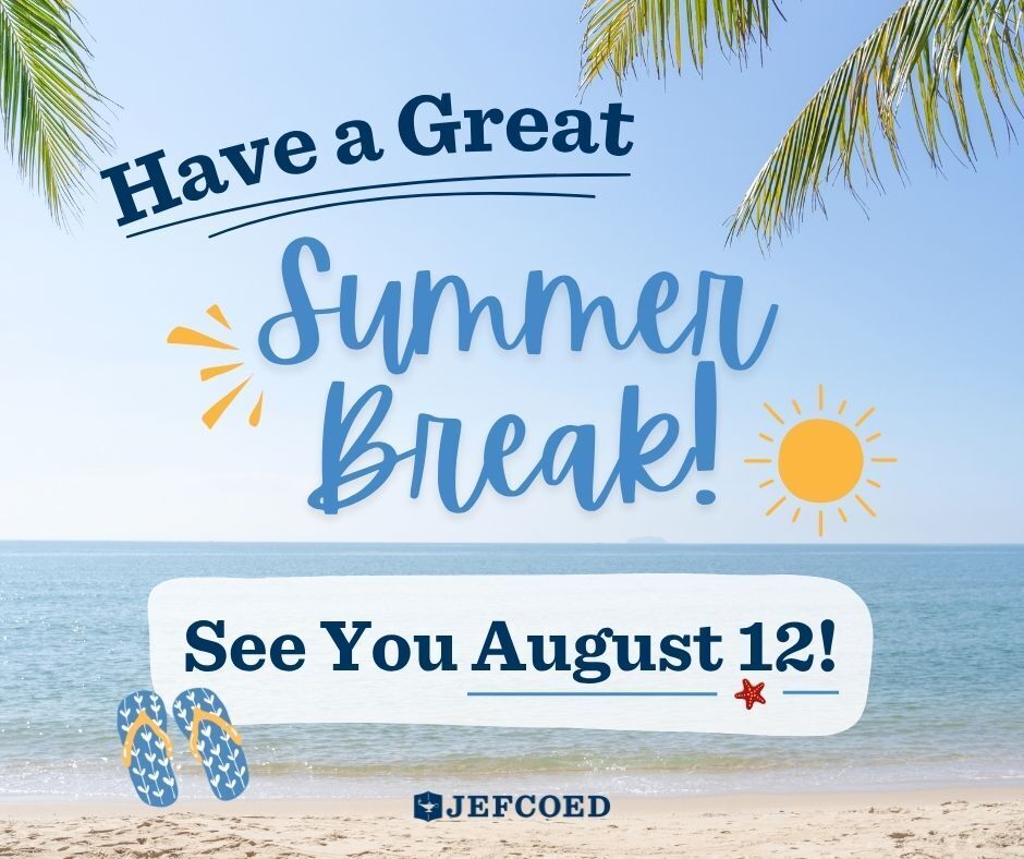 Graphic wishes JEFCOED students and educators a great summer break and reminds them that students return on August 12.