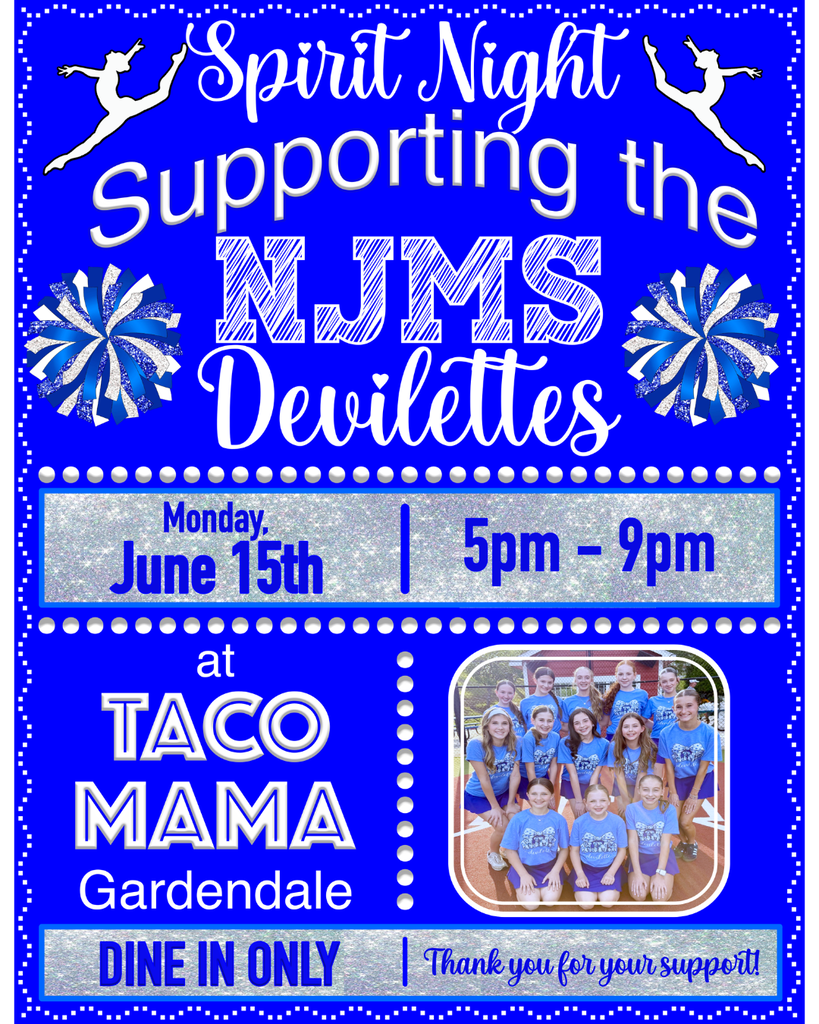 Spirit Night Supporting the NJMS Devilettes. Monday June 15th 5pm-9pm at Taco Mama Gardendale. Dine-In only. Thank you for your support!