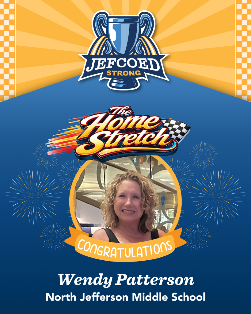 Graphic says JEFCOED Strong, The Home Stretch. Congratulations Wendy Patterson, North Jefferson Middle School