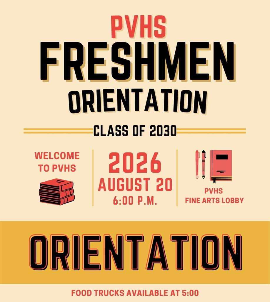 Graphic advertising PVHS Freshmen Orientation for Class of 2023. It says Welcome To PVHS, Orientation will be in the PVHS Fine Arts Lobby on August 20, 2026 at 6PM. Food Trucks Available.