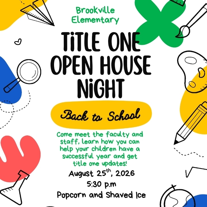 Brookville Elementary Title One Open House Night flyer. Back-to-School event on August 25, 2026, at 5:30 p.m. Families are invited to meet faculty and staff, learn how to support their children’s success, and receive Title One updates. Popcorn and shaved ice will be available.