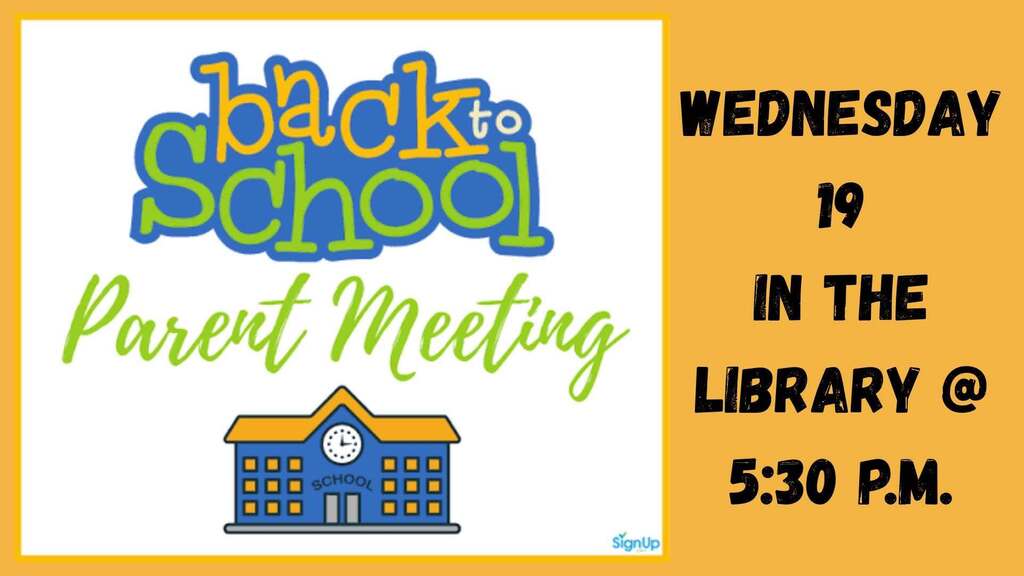 Back to school Parent Engagement Meeting Wednesday 19, 2026 in the library starting at 5:30 P.M.