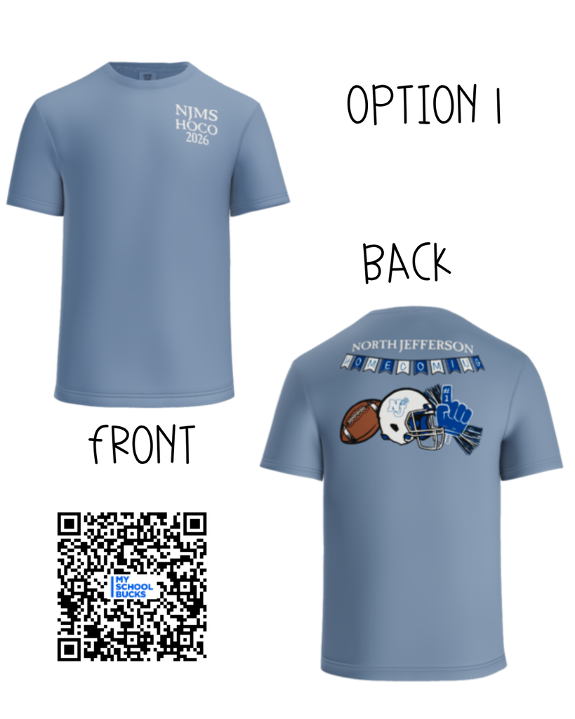 Option 1. Front says NJMS Hoco 2026 and back says North Jefferson Homecoming written in banner form. It also has a football, helmet and spirt finger. QR code to pay with my school bucks.