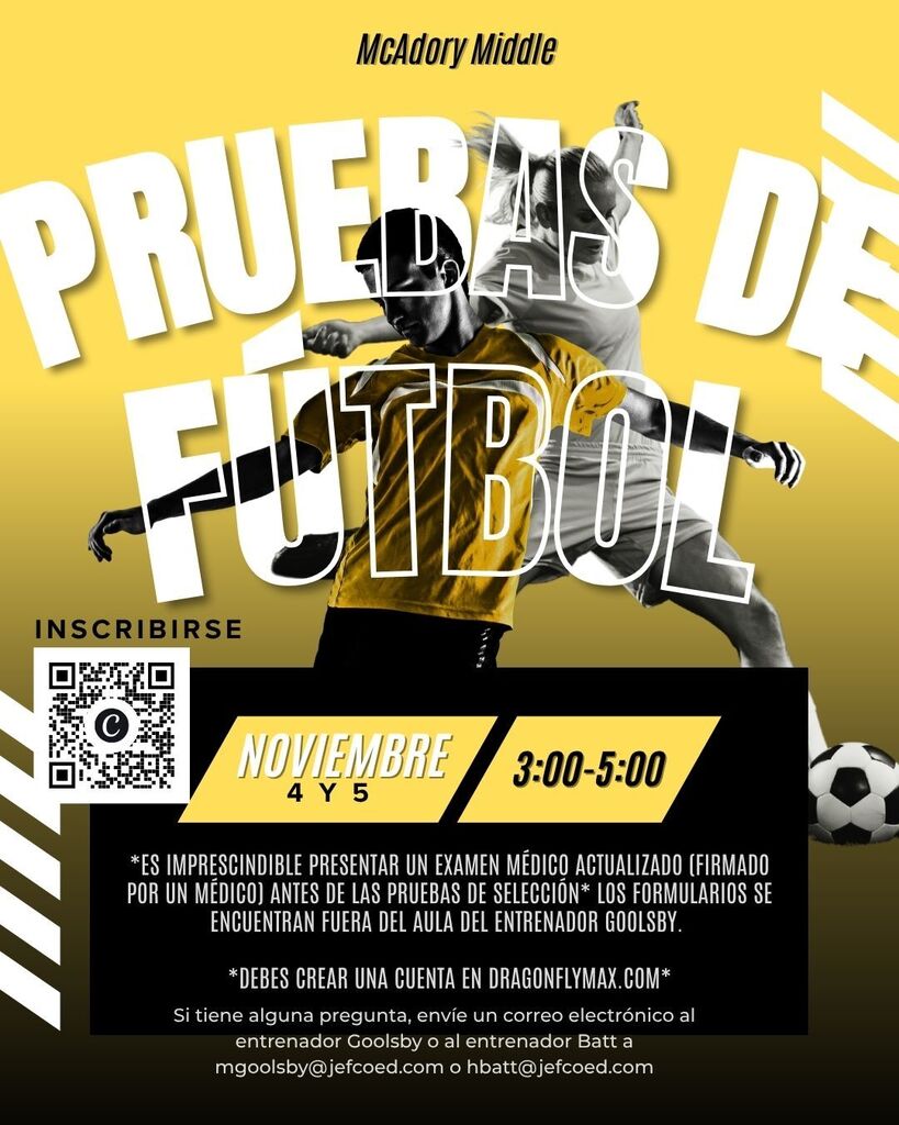 Folleto amarillo y negro de las pruebas de fútbol de McAdory Middle. Las pruebas son el 4 y 5 de noviembre, de 3:00 a 5:00. Se requiere examen médico actualizado y cuenta en DragonflyMax.com. Incluye código QR para inscribirse y correos de los entrenadores.